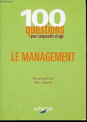 Image du vendeur pour 100 QUESTIONS POUR COMPRENDRE ET AGIR LE MANAGEMENT. mis en vente par Le-Livre