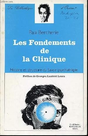 Seller image for LES FONDEMENTS DE LA CLINIQUE - HISTOIRE ET STRUCTURE DU SAVOIR PSYCHIATRIQUE / PREFACE DE GEORGES LANTERI-LAURA. for sale by Le-Livre