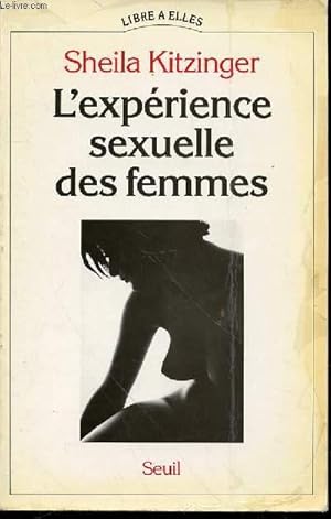 Image du vendeur pour L'EXPERIENCE SEXUELLE DES FEMMES - COLLECTION "LIBRE A ELLES". mis en vente par Le-Livre