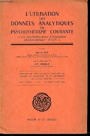 Seller image for L'UTILISATION DES DONNEES ANALYTIQUES EN PSYCHOTHERAPIE COURANTE - RAPPORT DE THERAPEUTIQUE PRESENTE AU CONGRES DE PSYCHIATRIE ET DE NEUROLOGIE DE LANGUE FRANCAISE / LVIII EME SESSION : LILLE, 27 JUIN-2 JUILLET 1960. for sale by Le-Livre