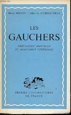 Bild des Verk�ufers f�r LES GAUCHERS : PREVALENCE MANUELLE ET DOMINANCE CEREBRALE. zum Verkauf von Le-Livre