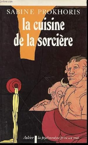 Bild des Verkufers fr LA CUISINE DE LA SORCIERE - COLLECTION "LA PSYCHANALYSE PRISE AU MOT". zum Verkauf von Le-Livre