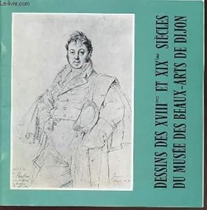 Immagine del venditore per DESSINS DES XVIII EME ET XIX EME SIECLES DU MUSEE DES BEAUX-ARTS DE DIJON - CATALOGUE : 19 DECEMBRE 1981 - 28 FEVRIER 1982. venduto da Le-Livre