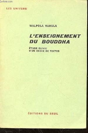 Bild des Verkufers fr L'ENSEIGNEMENT DU BOUDDHA D'APRES LES TEXTES LES PLUS ANCIENS: ETUDE SUIVIE D'UN CHOIX DE TEXTES - COLLECTION "LES UNIVERS". zum Verkauf von Le-Livre