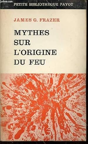 Bild des Verkufers fr MYTHES SUR L'ORIGINE DU FEU - PETITE BIBLIOTHEQUE PAYOT N142. zum Verkauf von Le-Livre