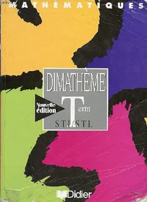 Seller image for MATHEMATIQUES DIMATHEME TERMINALES STI ET STL for sale by Le-Livre