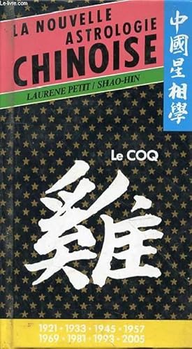 Bild des Verkufers fr LA NOUVELLE ASTROLOGIE CHINOISE - LE COQ zum Verkauf von Le-Livre