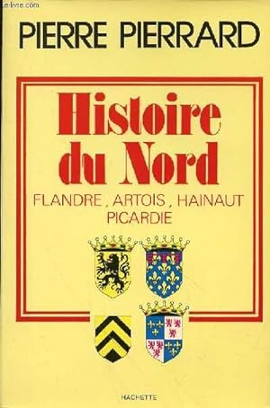 Bild des Verkufers fr HISTOIRE DU NORD FLANDRE, ARTOIS, HAINAUT, PICARDIE zum Verkauf von Le-Livre