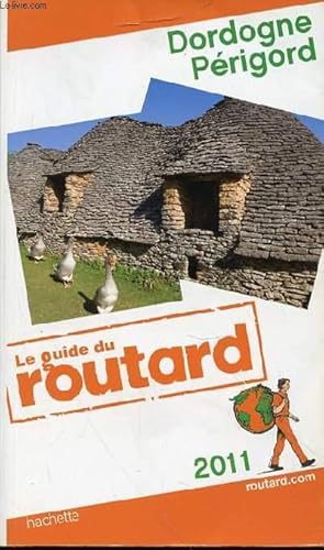 Bild des Verkufers fr LE GUIDE DU ROUTARD DORDOGNE PERIGORD 2011 zum Verkauf von Le-Livre