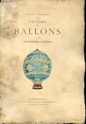 HISTOIRE DES BALLONS ET DES AERONAUTES CELEBRES : 1783-1800.