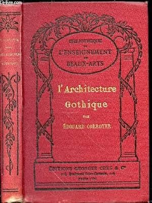 Bild des Verkufers fr L'ARCHITECTURE GOTHIQUE - Bibliothque de l'Enseignement des Beaux-Arts. zum Verkauf von Le-Livre
