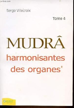 Image du vendeur pour MUDRA HARMONISANTES DES ORGANES - TOME4 mis en vente par Le-Livre