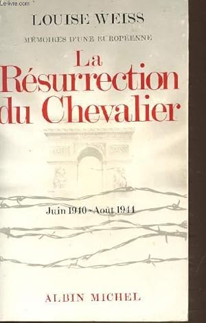 Seller image for MEMOIRES D'UNE EUROPENNE - LA RESURRECTION DU CHEVALIER JUIN 1940-AOUT 1944 for sale by Le-Livre