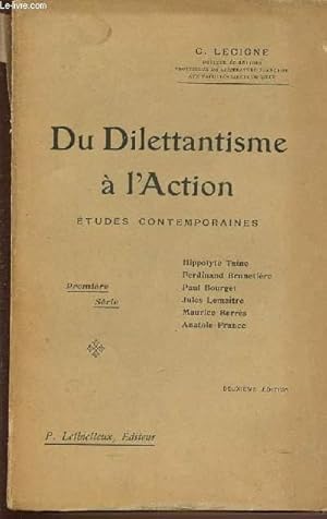 Bild des Verkufers fr DU DILETTANTISME A L'ACTION - ETUDES CONTEMPORAINE. HIPPOLYTE TAINE. FERDINAND BRUNETIERE. BOURGET PAUL. LEMAITRE JULES. BARRES MAURICE. FRANCE ANATOLE. PREMIERE SERIE. zum Verkauf von Le-Livre