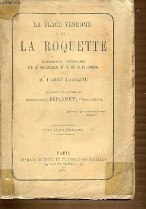 Bild des Verkufers fr LA PLACE VENDOME ET LA ROQUETTE - DOCUMENTS HISTORIQUES SUR LE COMMENCEMENT ET LA FIN DE LA COMMUNE. zum Verkauf von Le-Livre