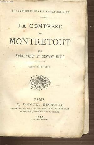 Bild des Verkufers fr LA COMTESSE DE MONTRETOUT - LES AVENTURES DE GASPARD VAN DER GOMM - SEPTIEME EDITION. zum Verkauf von Le-Livre
