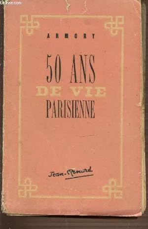 Image du vendeur pour 50 ANS DE VIE PARISIENNE (SOUVENIRS ET FIGURES) mis en vente par Le-Livre