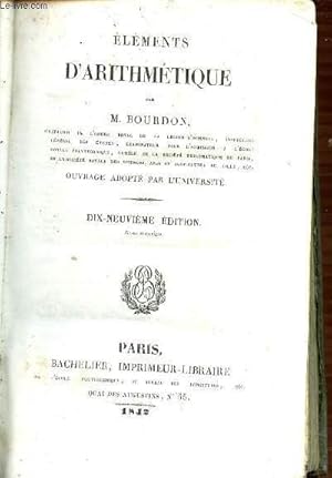 Bild des Verkufers fr ELEMENTS D'ARITHMETIQUE - OUVRAGE ADOPTE PAR L'UNIVERSITE. DIX-NEUVIEME EDITION. zum Verkauf von Le-Livre