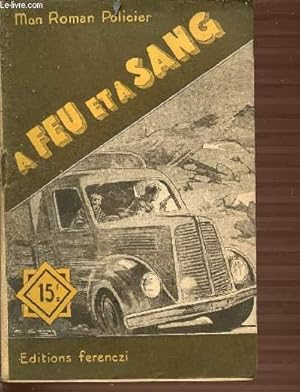 Image du vendeur pour A FEU ET A SANG - COLLECTION MON ROMAN POLICIER. mis en vente par Le-Livre