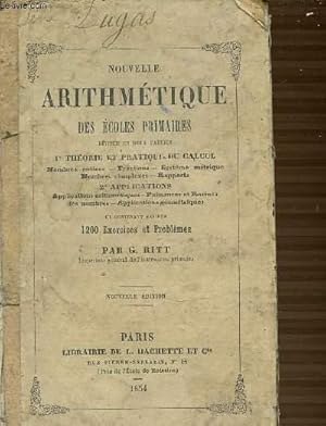 Seller image for NOUVELLE ARITHMETIQUE DES ECOLES PRIMAIRES DIVISEE EN 2 PARTIES : THEORIE ET PRATIQUE DU CAL + APPLICATIONS. for sale by Le-Livre