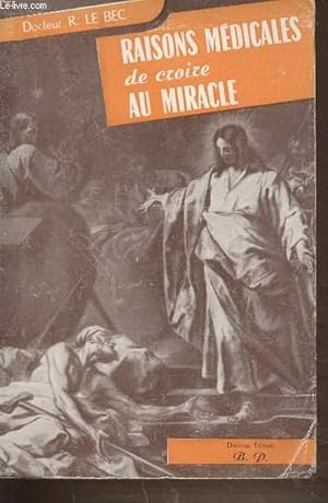 Seller image for RAISONS MEDICALES DE CROIRE AU MIRACLE - DIXIEME EDITION. for sale by Le-Livre