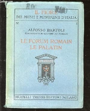 Seller image for LE FORUM ROMAIN - LE PALATIN. COLLECTION "IL FIORE" / DEI MUSEI E MONUMENTI D'ITALIA. for sale by Le-Livre