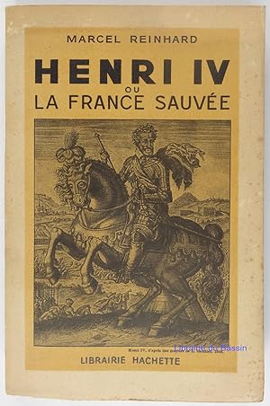 Bild des Verkufers fr Henri IV ou la France sauve zum Verkauf von Librairie du Bassin