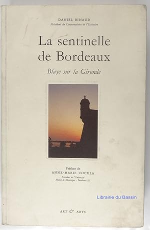 Image du vendeur pour La sentinelle de Bordeaux : Blaye sur la Gironde mis en vente par Librairie du Bassin