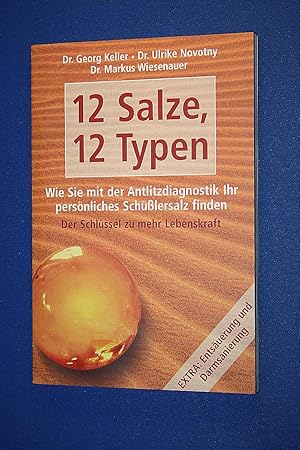 12 Salze, 12 Typen : wie Sie mit der Antlitzdiagnostik Ihr persönliches Schüßlersalz finden