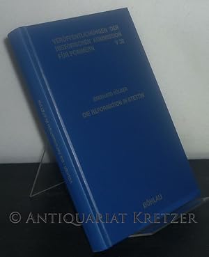 Die Reformation in Stettin. Von Eberhard Völker. (= Veröffentlichungen der Historischen Kommissio...