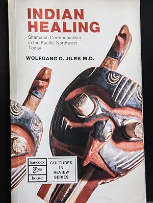 Seller image for Indian Healing: Shamanic Ceremonialism in the Pacific Northwest Today for sale by Mad Hatter Bookstore