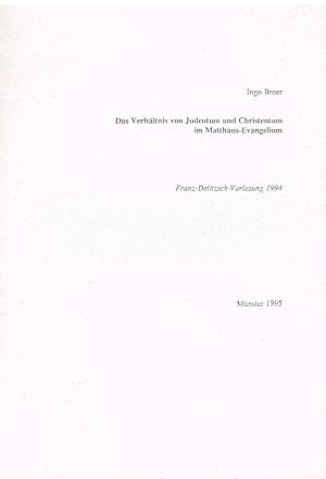 Bild des Verkufers fr Das Verhltnis von Judentum und Christentum im Matthus-Evangelium. Franz-Delitzsch-Vorlesung 1994. zum Verkauf von Antiquariat-Plate