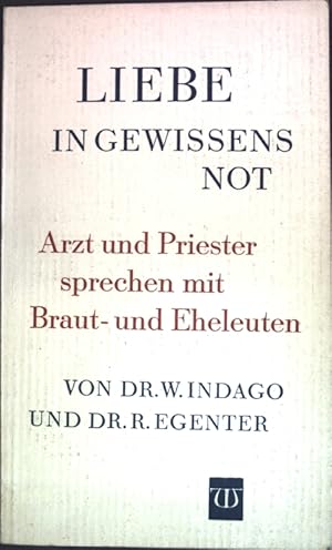 Seller image for Liebe in Gewissensnot: Arzt und Priester sprechen zu Braut- und Eheleuten; for sale by books4less (Versandantiquariat Petra Gros GmbH & Co. KG)