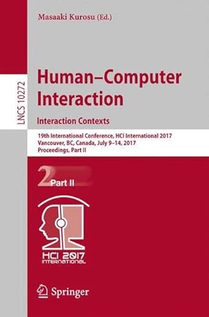 Bild des Verkufers fr Human-Computer Interaction. Interaction Contexts : 19th International Conference, HCI International 2017, Vancouver, BC, Canada, July 9-14, 2017, Proceedings, Part II zum Verkauf von AHA-BUCH GmbH