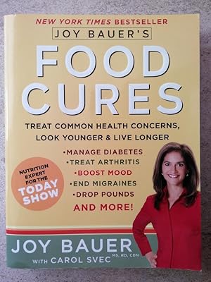 Joy Bauer's Food Cures: Treat Common Health Concerns, Look Younger & Live Longer