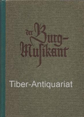 Der Burgmusikant. Textausgabe. Herausgeber: Jugendburg Gemen. Gestaltet von Bernhard Wormland und...