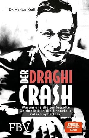Bild des Verkufers fr Der Draghi-Crash : Warum uns die entfesselte Geldpolitik in die finanzielle Katastrophe fhrt zum Verkauf von AHA-BUCH GmbH