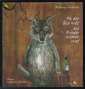 Als der böse Wolf die Brüder Grimm traf (Roman). -