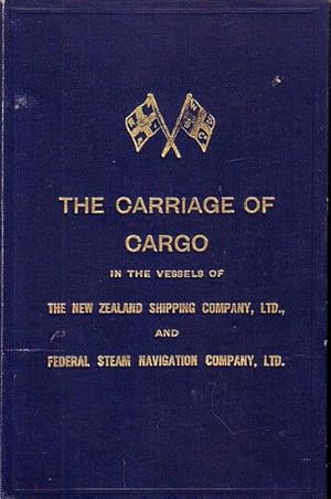 Imagen del vendedor de THE CARRIAGE OF CARGO IN THE STEAMERS OF THE NEW ZEALAND SHIPPING Company, Ltd. and FEDERAL STEAM NAVIGATION Company, Ltd. a la venta por Jean-Louis Boglio Maritime Books