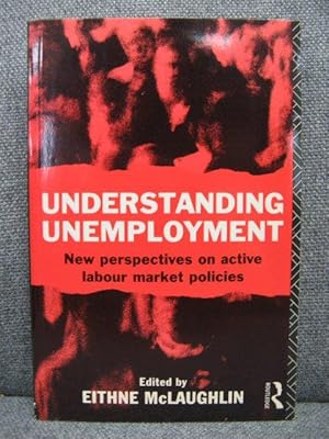 Bild des Verkufers fr Understanding Unemployment: New Perspectives on Active Labour Market Policies zum Verkauf von PsychoBabel & Skoob Books