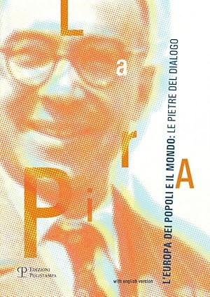 Immagine del venditore per La Pira, l Europa dei popoli e il mondo : le pietre del dialogo La Pira, communities of Europe and the world: foundation stones of dialogue Ediz. italiana e inglese venduto da Libreria della Spada online