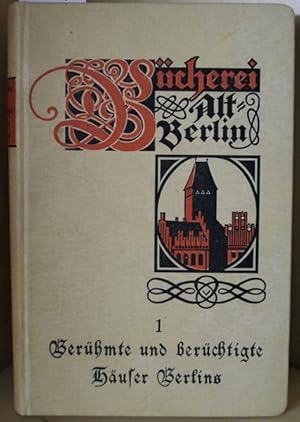 Berühmte und berüchtigte Häuser Berlins. Mit zeitgeschichtlichen, zum Teil farbigen Abbildungen.