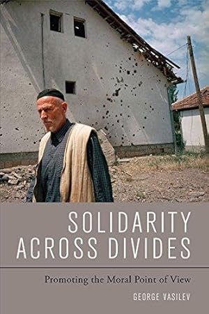 Imagen del vendedor de Solidarity Across Divides: Promoting the Moral Point of View a la venta por Bellwetherbooks