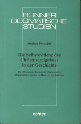 Seller image for Die Selbstevidenz des Christusereignisses in der Geschichte. Die offenbarungstheologische Dimension der trinitarischen Aussagen bei Hans Urs von Balthasar. for sale by Antiquariat Jenischek