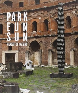 Imagen del vendedor de Park Eun Sun Mercati di Traiano Catlogo della mostra (Roma, 27 settembre-30 novembre 2014). Ediz. italiana e inglese a la venta por Libreria della Spada online