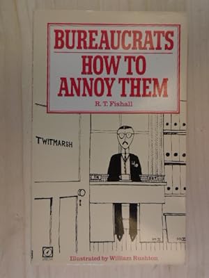 Seller image for Bureaucrats, How To Annoy Them for sale by Archives Books inc.