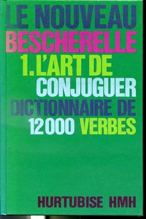 Image du vendeur pour Le nouveau Bescherelle 1 - L'art de conjuguer Dictionnaire de 12 000 verbes mis en vente par Librairie Le Nord