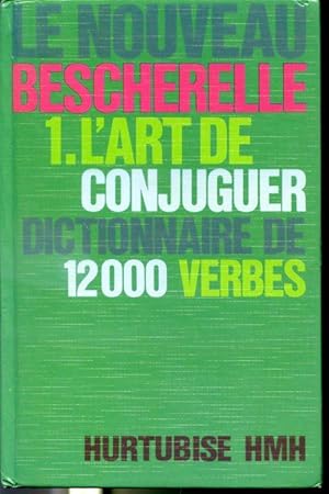 Seller image for Le nouveau Bescherelle 1 - L'art de conjuguer Dictionnaire de 12 000 verbes for sale by Librairie Le Nord