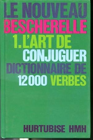 Image du vendeur pour Le nouveau Bescherelle 1 - L'art de conjuguer Dictionnaire de 12 000 verbes mis en vente par Librairie Le Nord