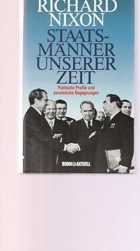 Staatsmänner unserer Zeit. Politische Profilee und persönliche Begegnungen.